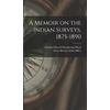 KNYGA Charles Edward Drummond Black Memoir on the Indian Surveys, 1875-1890