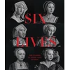 KNYGA Charlotte Bolland Six Lives: The Stories of Henry VIII's Queens