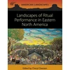 KNYGA Cheryl Claassen Landscapes of Ritual Performance in Eastern North America
