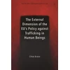 KNYGA Chloe Briere External Dimension of the EU’s Policy against Trafficking in Human Beings