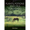 KNYGA Chris Dyer Plants, Potions and Oils for Horses