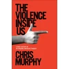 KNYGA Chris Murphy Violence Inside Us
