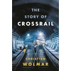 KNYGA Christian Wolmar Story of Crossrail