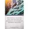 KNYGA Christina Isabel Zuber Ideational Legacies and the Politics of Migration in European Minority Regions