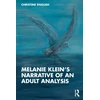 KNYGA Christine English Melanie Klein’s Narrative of an Adult Analysis