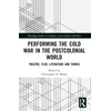KNYGA Christopher B Balme Performing the Cold War in the Postcolonial World