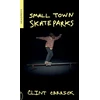 KNYGA Clint Carrick Small Town Skateparks