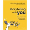 KNYGA Cole Nussbaumer Knaflic Storytelling with You, Plan, Create, and Deliver a Stellar Presentation