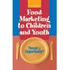 KNYGA Committee on Food Marketing and the Diets of Children and Youth Food Marketing to Children and Youth
