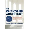 KNYGA Constance M Cherry Worship Architect – A Blueprint for Designing Culturally Relevant and Biblically Faithful Services