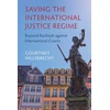 KNYGA Courtney Hillebrecht Saving the International Justice Regime