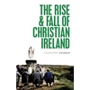 KNYGA Crawford Gribben Rise and Fall of Christian Ireland