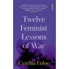 KNYGA Cynthia H Enloe Twelve Feminist Lessons of War