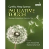 KNYGA Cynthia Spence Palliative Touch: Massage for People at the End of Life