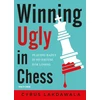 KNYGA Cyrus Lakdawala Winning Ugly in Chess