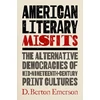 KNYGA D Berton Emerson American Literary Misfits
