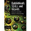 KNYGA D G Mackay Bubbleheads, SEALs and Wizards
