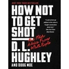 KNYGA D L Hughley How Not to Get Shot: And Other Advice From Baltas People