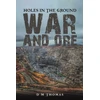 KNYGA D M Thomas Holes in the Ground: War and Ore