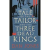 KNYGA Dan Jones Undifferentiated Tale of the Tailor and the Three Dead Kings