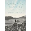 KNYGA Dani Inkpen Capturing Glaciers