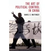 KNYGA Daniel C Mattingly Art of Political Control in China