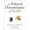 KNYGA Daniel E Dawes Political Determinants of Health