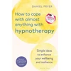 KNYGA Daniel Fryer How to Cope with Almost Anything with Hypnotherapy