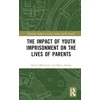 KNYGA Daniel Mccarthy Impact of Youth Imprisonment on the Lives of Parents