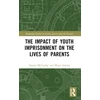 KNYGA Daniel Mccarthy Impact of Youth Imprisonment on the Lives of Parents