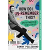 KNYGA Danny Pellegrino How Do I Un-Remember This?