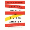 KNYGA David A Sklansky Criminal Justice in Divided America