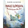 KNYGA David Almond Annie Lumsden, the Girl from the Sea
