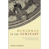 KNYGA David D Grafton Muhammad in the Seminary