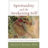 KNYGA David G Benner Spirituality and the Awakening Self – The Sacred Journey of Transformation