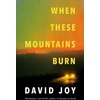 KNYGA David Joy When These Mountains Burn