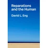 KNYGA David L Eng Reparations and the Human