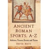 KNYGA David Matz Ancient Roman Sports, A-Z