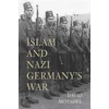 KNYGA David Motadel Islam and Nazi Germany’s War