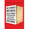 KNYGA David Mura Stories Whiteness Tells Itself
