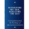 KNYGA David R Hawkins Dissolving the Ego, Realizing the Self