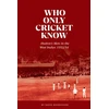KNYGA David Woodhouse Who Only Cricket Know