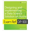 KNYGA Dayne Sorvisto Exam Ref DP-100 Designing and Implementing a Data Science Solution on Azure