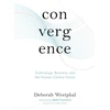 KNYGA Deborah Westphal Convergence: Technology, Business, and the Human-Centric Future