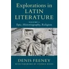 KNYGA Denis Feeney Explorations in Latin Literature: Volume 1, Epic, Historiography, Religion