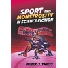 KNYGA Derek J Thiess Sport and Monstrosity in Science Fiction