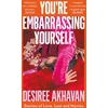 KNYGA Desiree Akhavan You're Embarrassing Yourself