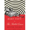 KNYGA Dexter Palmer Mary Toft; or, The Rabbit Queen