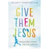 KNYGA Dillon T Thornton Give Them Jesus