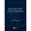 KNYGA Dimitris J Panagopoulos Electromagnetic Fields of Wireless Communications: Biological and Health Effects